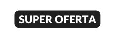 SUPER OFERTA